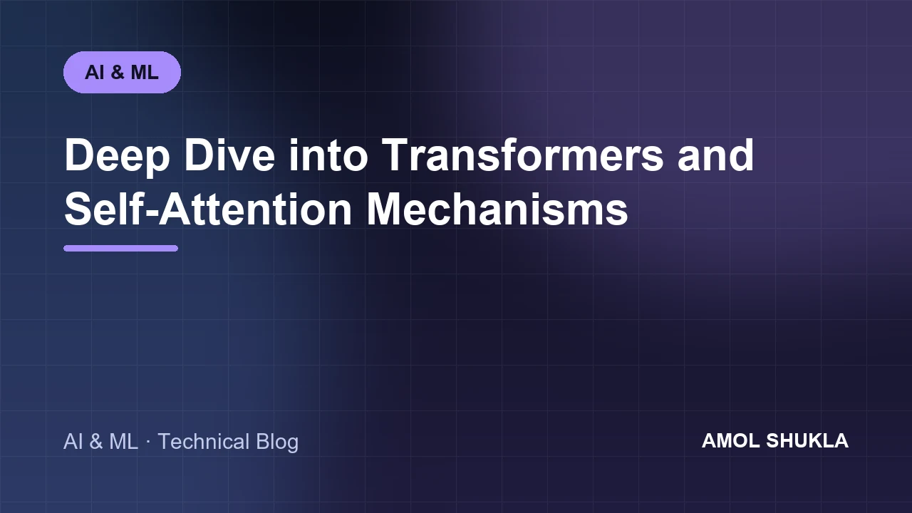 Deep Dive into Transformers and Self-Attention Mechanisms